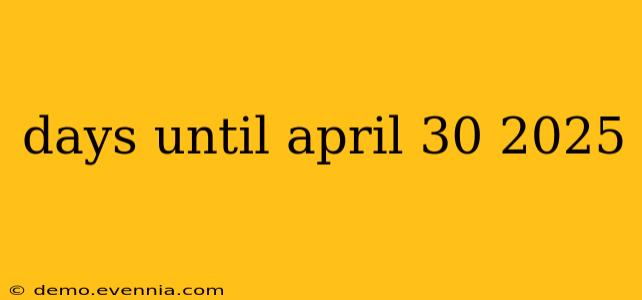 days until april 30 2025