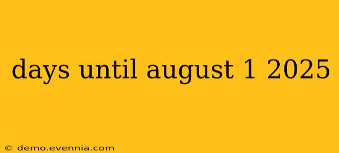 days until august 1 2025