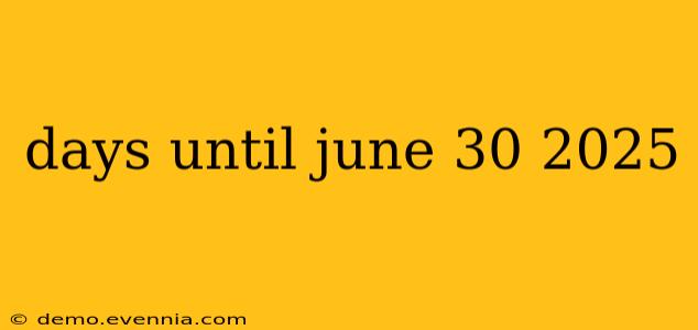 days until june 30 2025