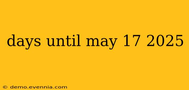 days until may 17 2025