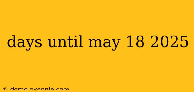 days until may 18 2025