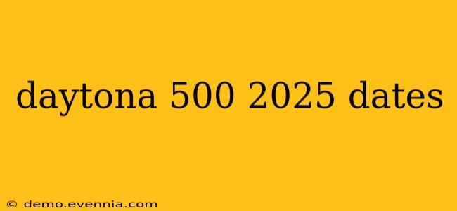 daytona 500 2025 dates