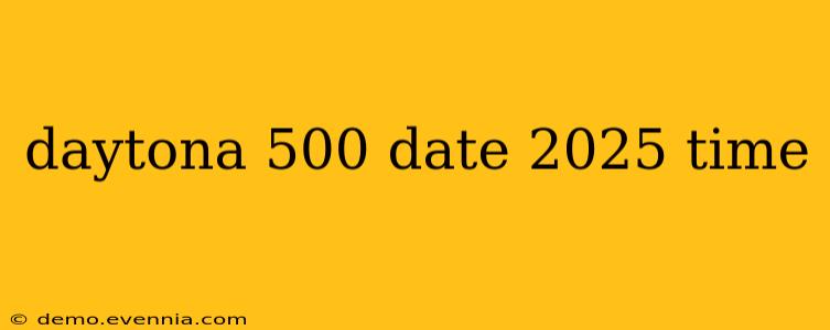 daytona 500 date 2025 time