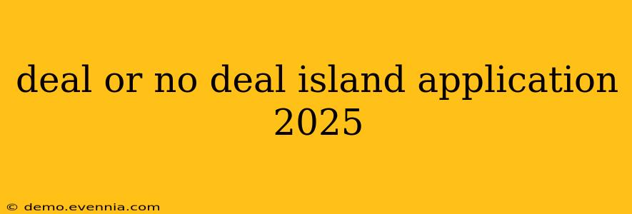 deal or no deal island application 2025