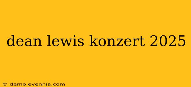 dean lewis konzert 2025