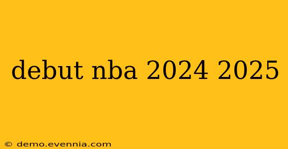 debut nba 2024 2025