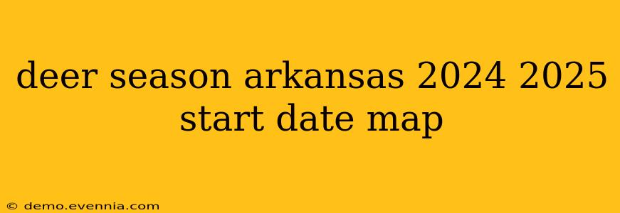 deer season arkansas 2024 2025 start date map