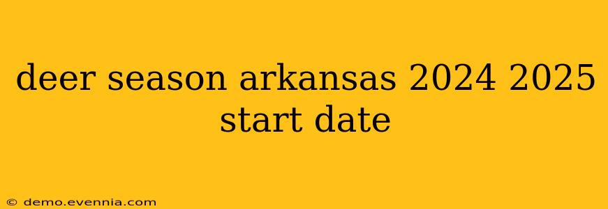 deer season arkansas 2024 2025 start date