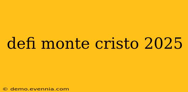 defi monte cristo 2025