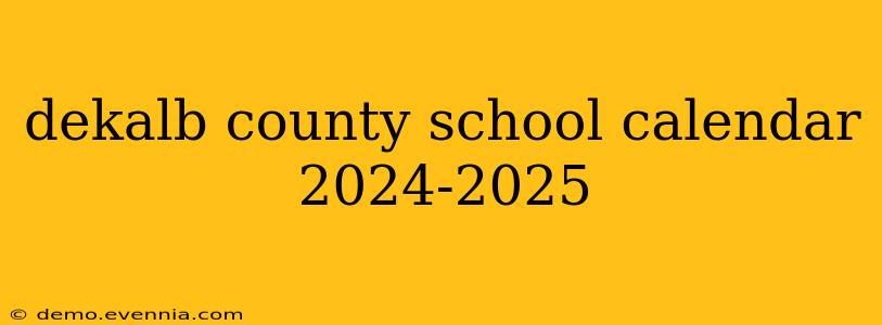 dekalb county school calendar 2024-2025