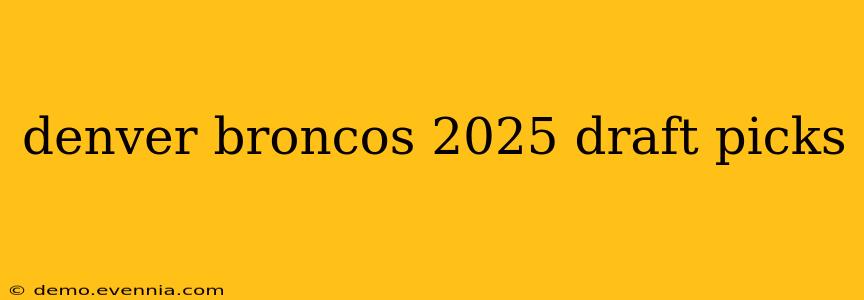 denver broncos 2025 draft picks