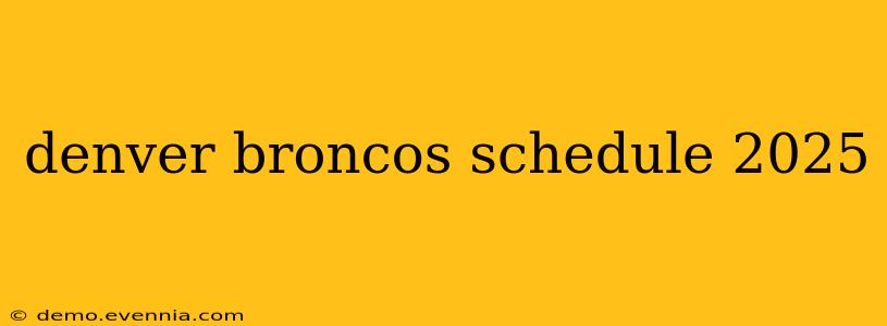 denver broncos schedule 2025