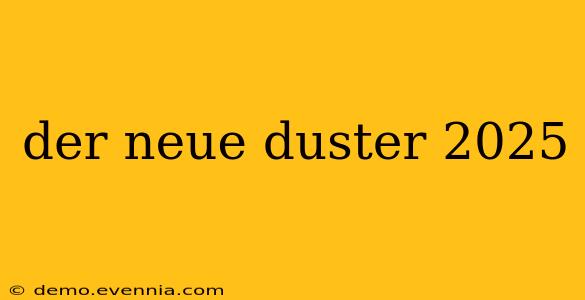 der neue duster 2025