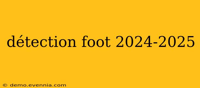 détection foot 2024-2025