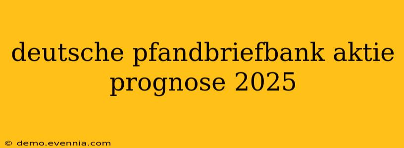 deutsche pfandbriefbank aktie prognose 2025