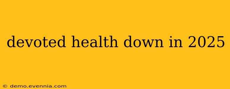 devoted health down in 2025