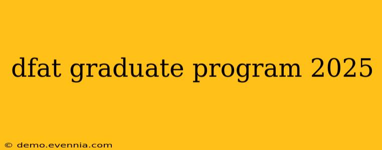 dfat graduate program 2025