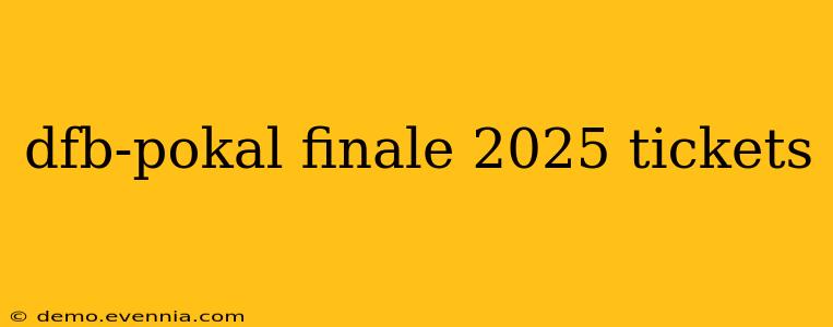 dfb-pokal finale 2025 tickets