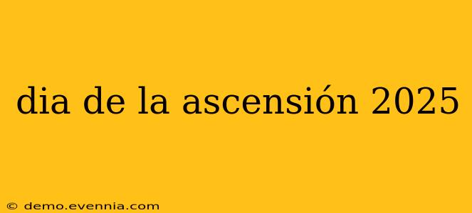 dia de la ascensión 2025