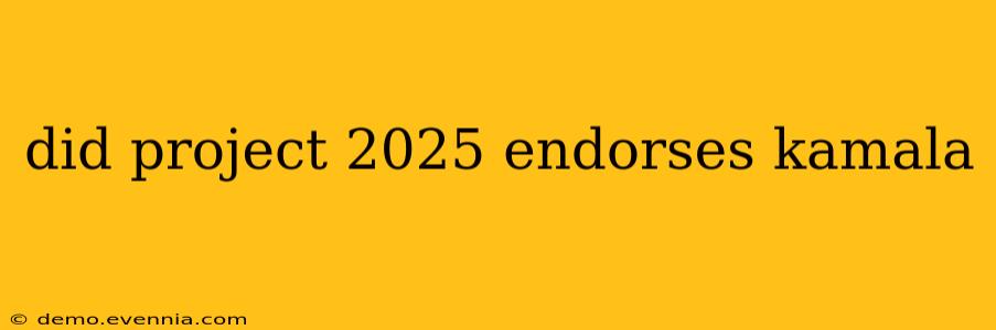 did project 2025 endorses kamala