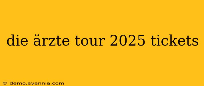 die ärzte tour 2025 tickets