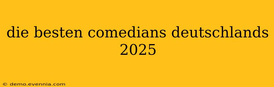 die besten comedians deutschlands 2025