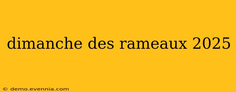 dimanche des rameaux 2025