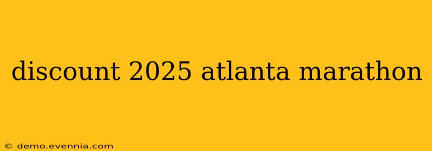 discount 2025 atlanta marathon