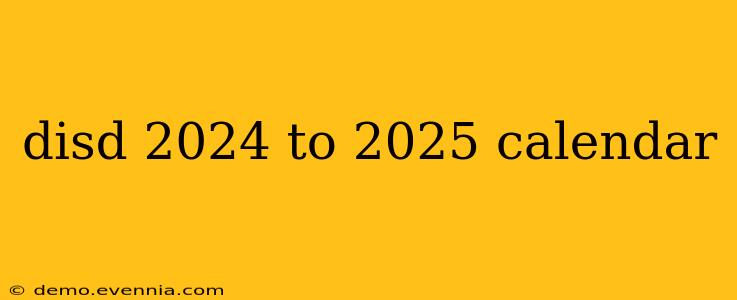 disd 2024 to 2025 calendar