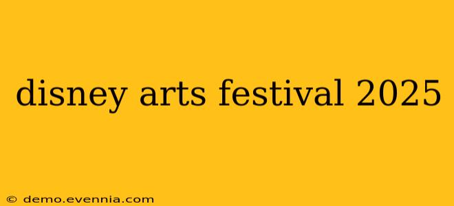 disney arts festival 2025