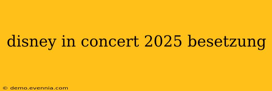 disney in concert 2025 besetzung