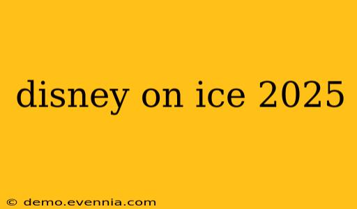 disney on ice 2025