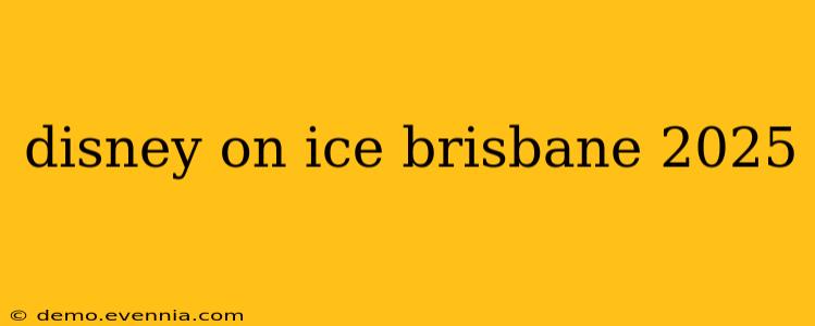 disney on ice brisbane 2025