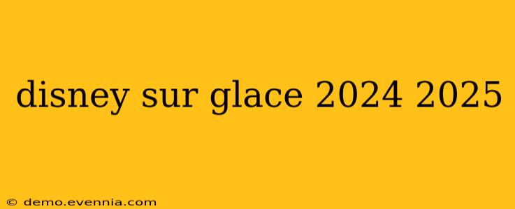 disney sur glace 2024 2025