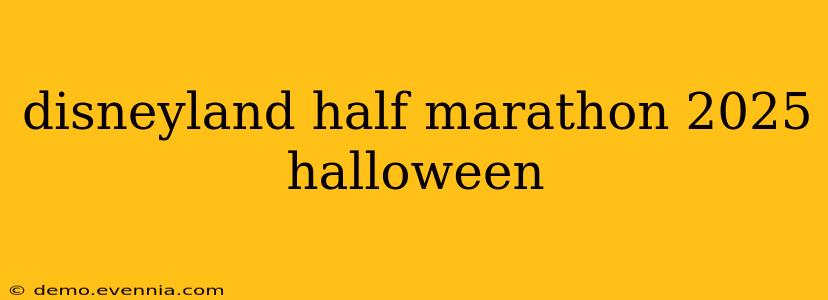 disneyland half marathon 2025 halloween