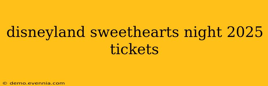 disneyland sweethearts night 2025 tickets