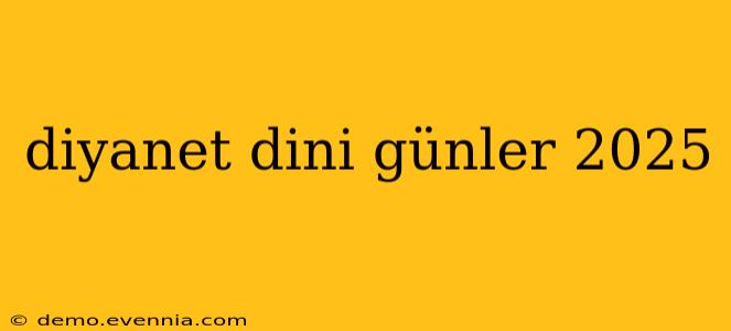 diyanet dini günler 2025