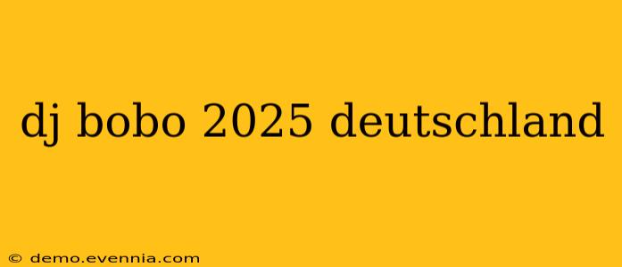 dj bobo 2025 deutschland