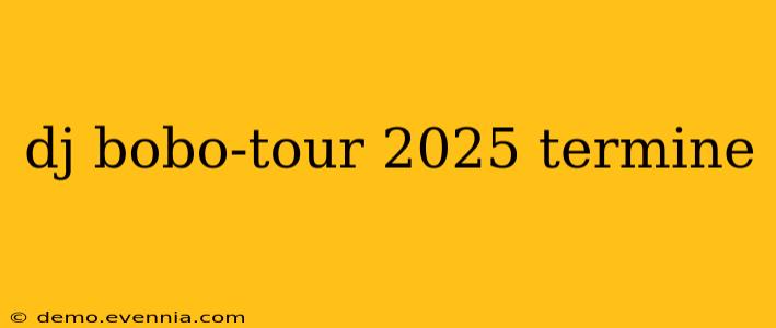 dj bobo-tour 2025 termine