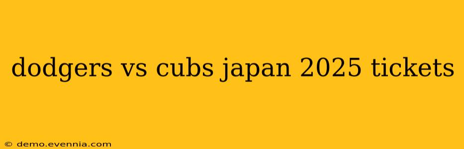 dodgers vs cubs japan 2025 tickets