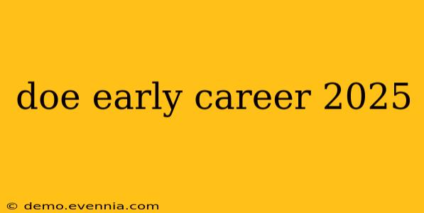 doe early career 2025