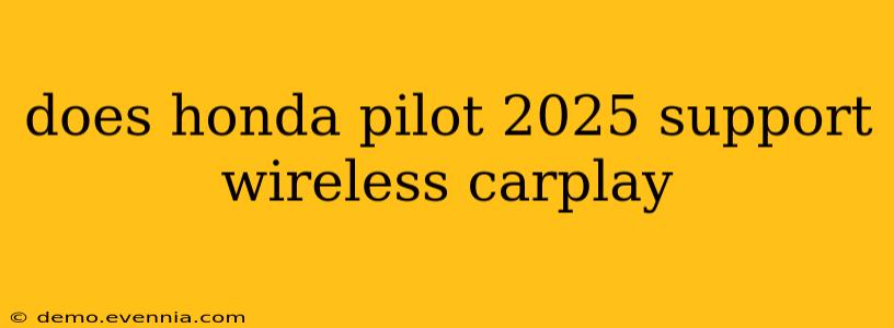 does honda pilot 2025 support wireless carplay