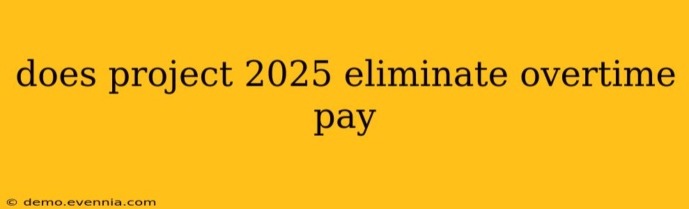 does project 2025 eliminate overtime pay