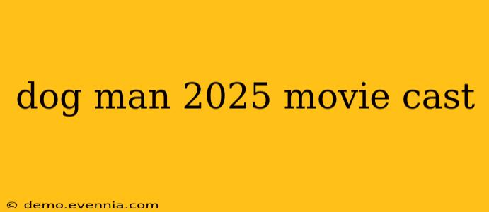 dog man 2025 movie cast