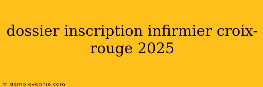 dossier inscription infirmier croix-rouge 2025