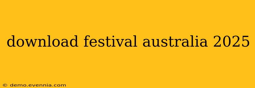 download festival australia 2025