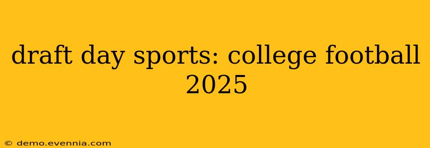 draft day sports: college football 2025