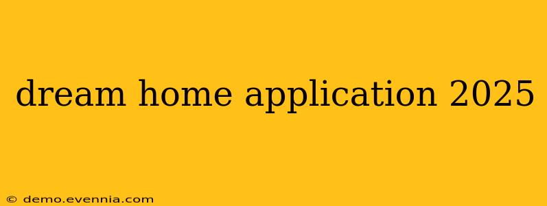 dream home application 2025