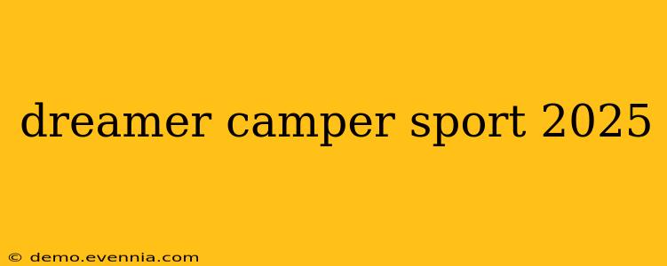 dreamer camper sport 2025