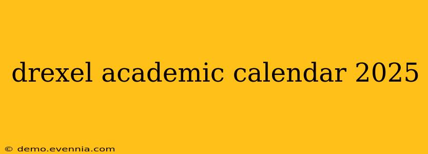 drexel academic calendar 2025